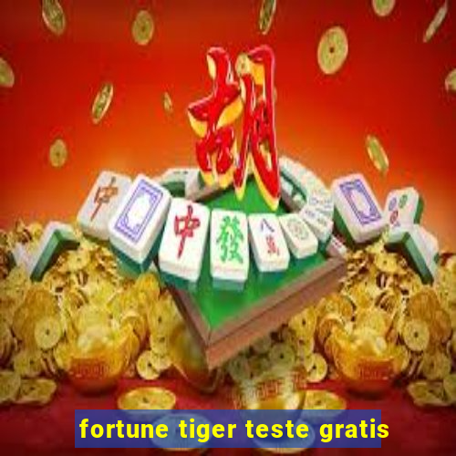 fortune tiger teste gratis