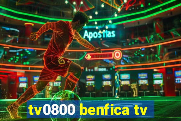 tv0800 benfica tv