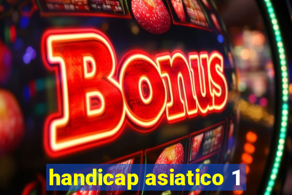 handicap asiatico 1