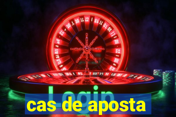 cas de aposta