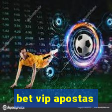 bet vip apostas