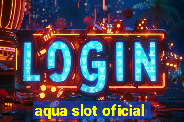 aqua slot oficial