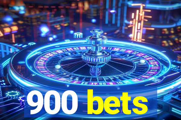 900 bets