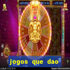 jogos que dao dinheiro de verdade