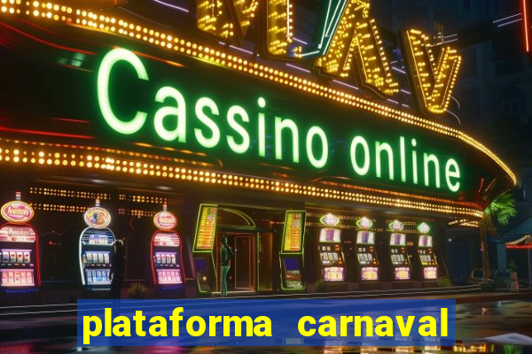 plataforma carnaval 777 bet