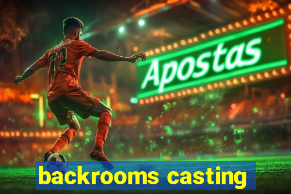 backrooms casting