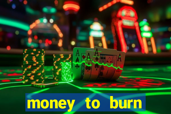 money to burn money to-burn system chapter 1 pt br