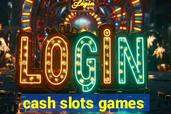 cash slots games