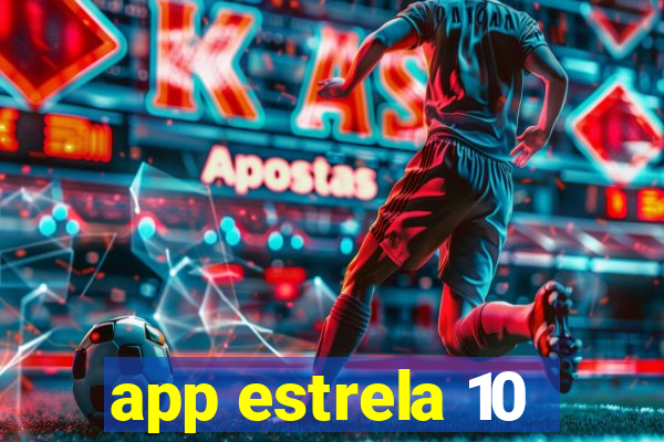 app estrela 10