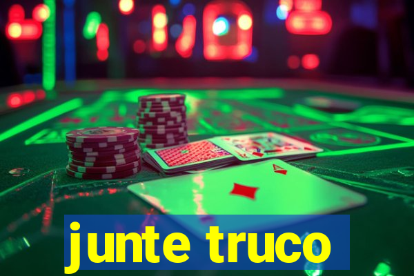 junte truco