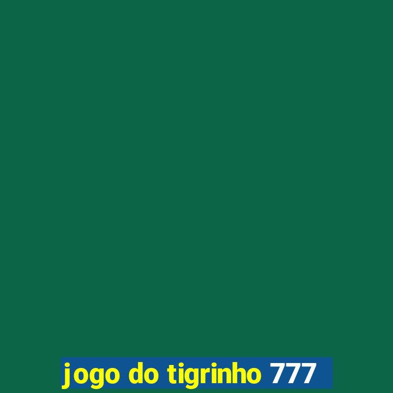 jogo do tigrinho 777