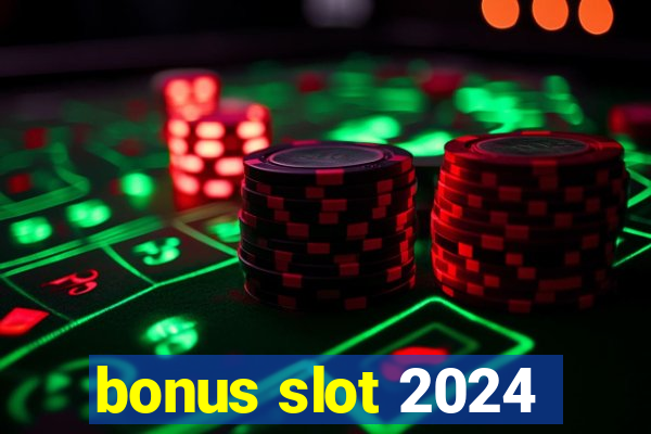 bonus slot 2024