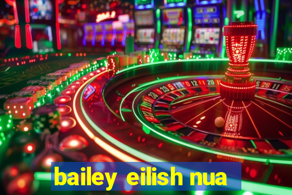 bailey eilish nua