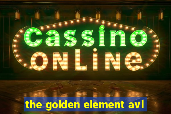 the golden element avl