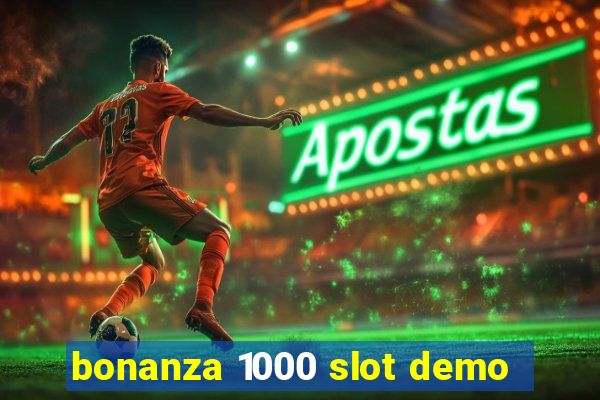 bonanza 1000 slot demo