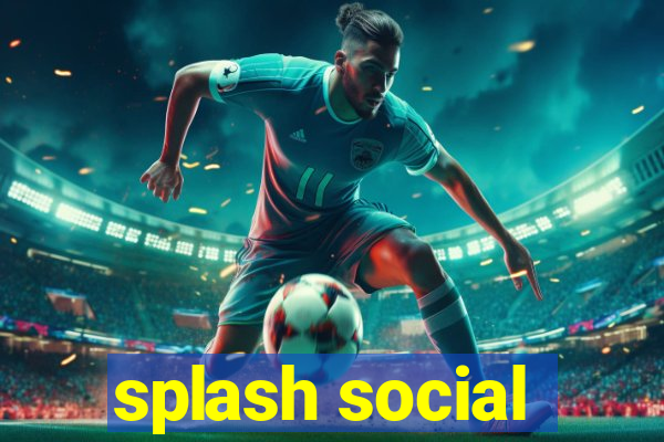 splash social