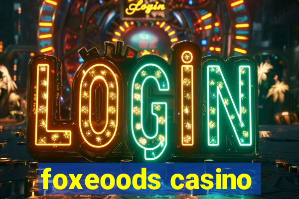 foxeoods casino