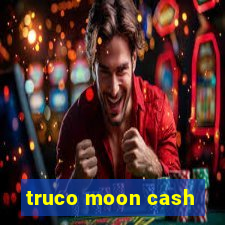 truco moon cash