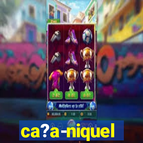 ca?a-niquel