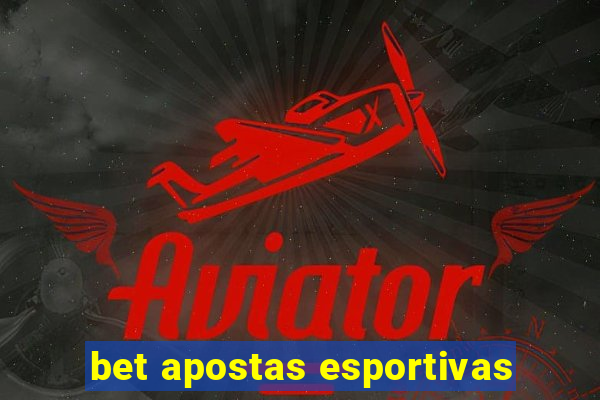 bet apostas esportivas