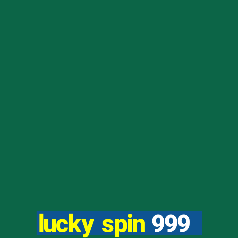 lucky spin 999