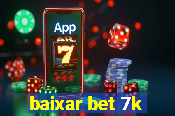 baixar bet 7k