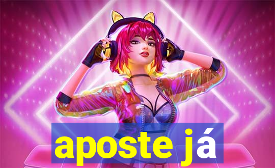 aposte já