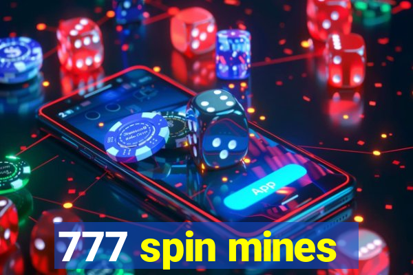 777 spin mines