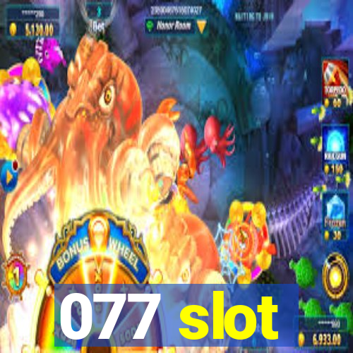 077 slot