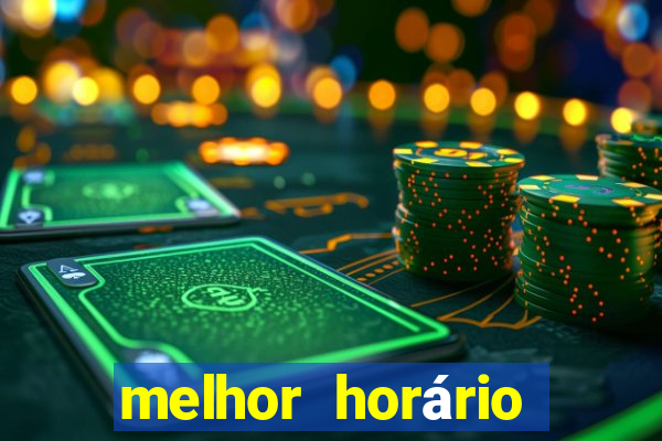 melhor horário para jogar fortune tiger de manha