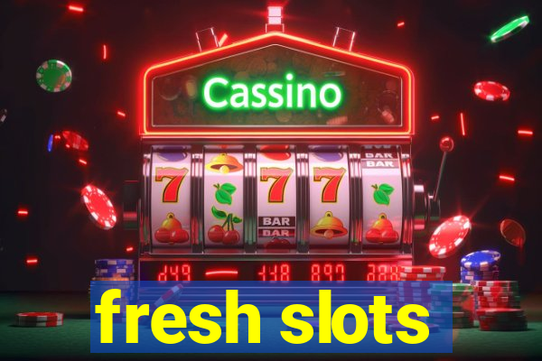 fresh slots