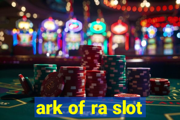 ark of ra slot