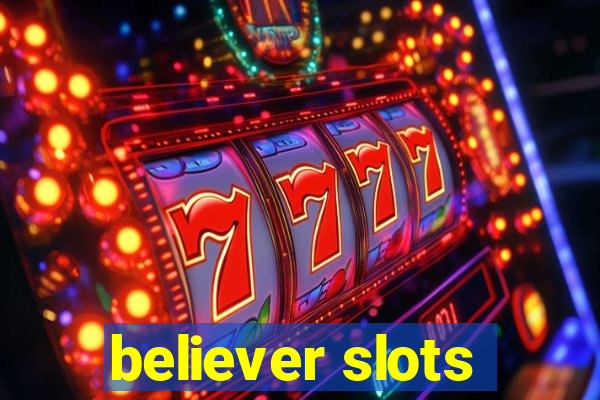 believer slots