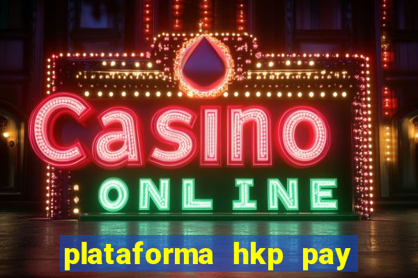 plataforma hkp pay jogos online