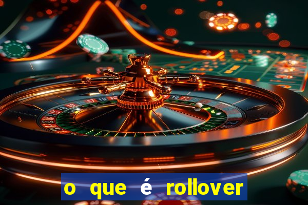 o que é rollover no jogo do tigrinho