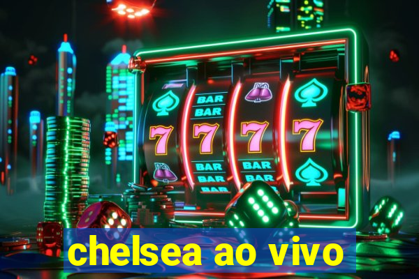 chelsea ao vivo