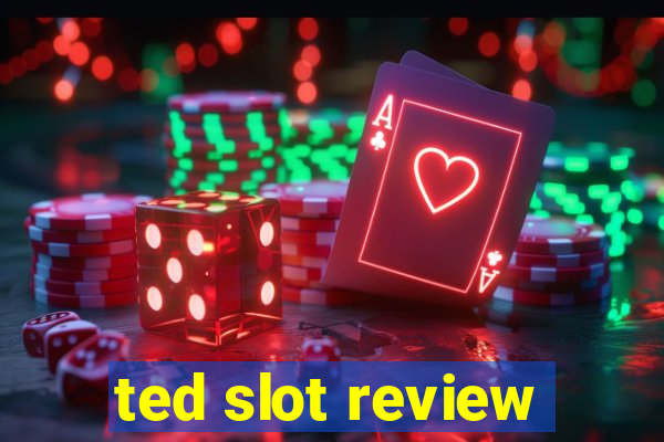 ted slot review