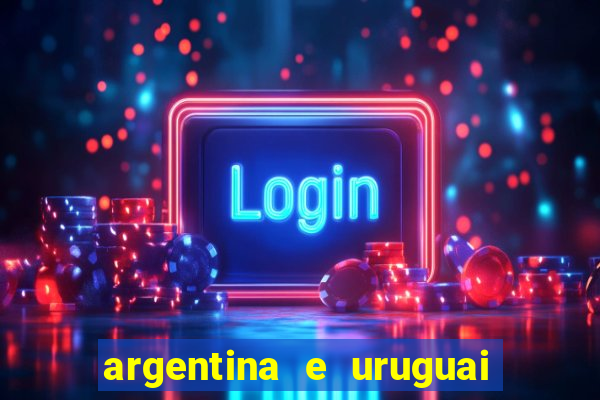 argentina e uruguai onde assistir