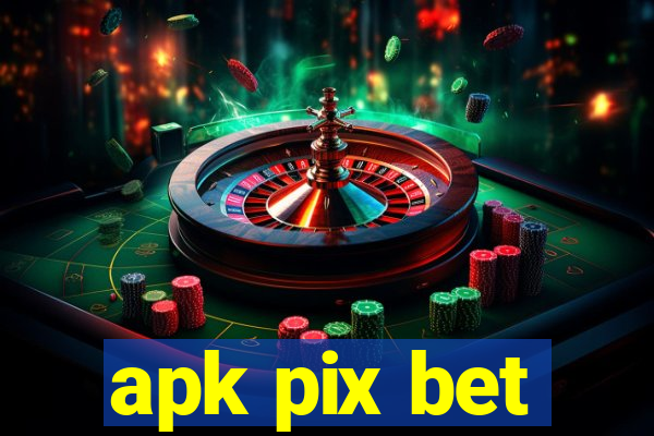 apk pix bet