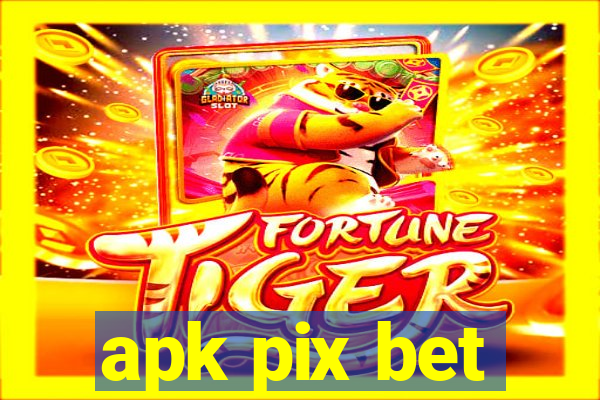 apk pix bet