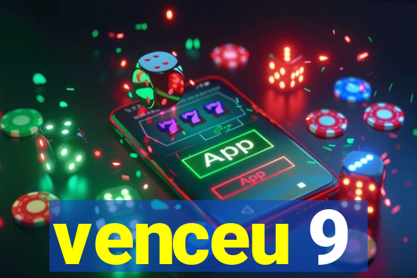 venceu 9