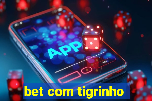 bet com tigrinho