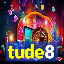 tude8