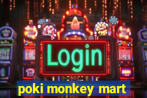 poki monkey mart