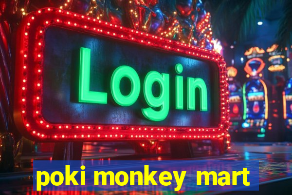 poki monkey mart