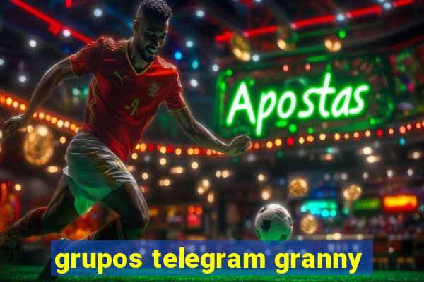 grupos telegram granny