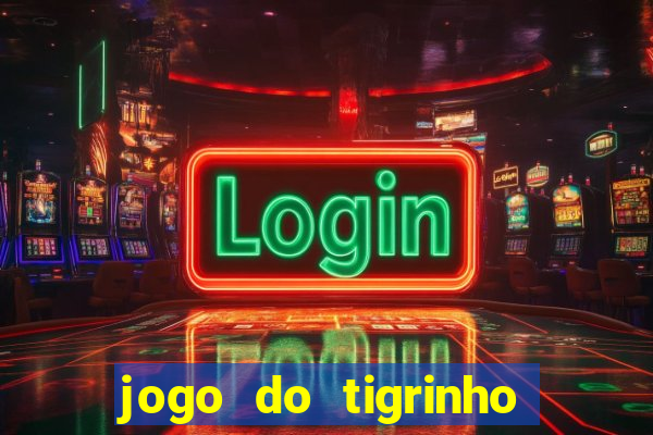 jogo do tigrinho esporte da sorte