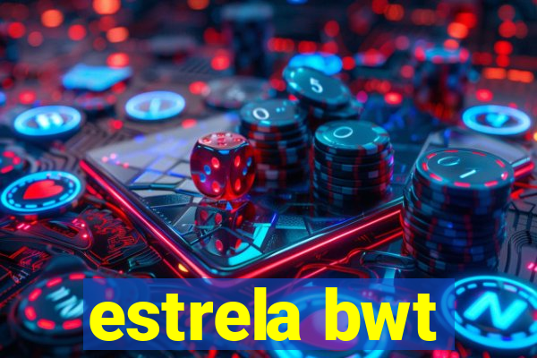 estrela bwt