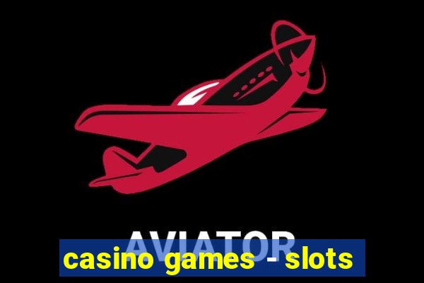 casino games - slots