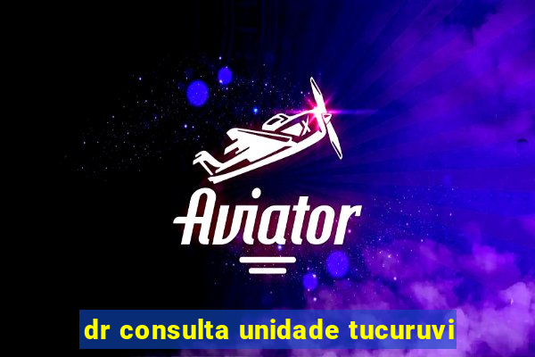 dr consulta unidade tucuruvi